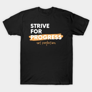 Strive For T-Shirt